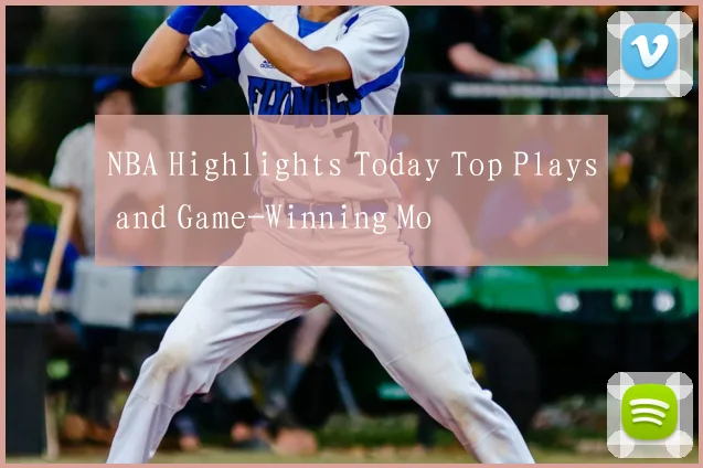 NBA Highlights Today Top Plays and Game-Winning Mo