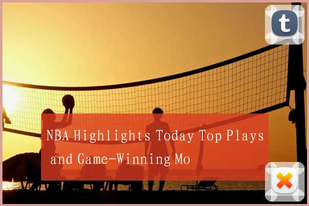 NBA Highlights Today Top Plays and Game-Winning Mo